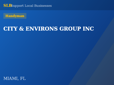 CITY & ENVIRONS GROUP INC — Handyman in MIAMI, FL