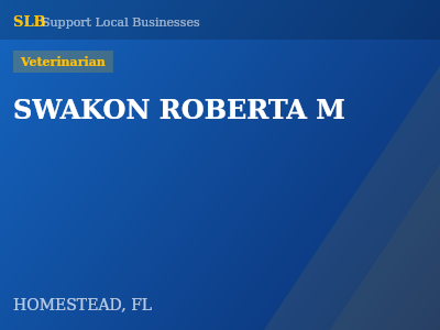 SWAKON ROBERTA M — Veterinarian in HOMESTEAD, FL