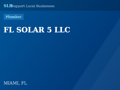 FL SOLAR 5 LLC — Plumber in MIAMI, FL