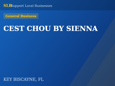 CEST CHOU BY SIENNA — General Business in KEY BISCAYNE, FL