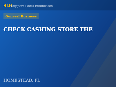 CHECK CASHING STORE THE — General Business in HOMESTEAD, FL