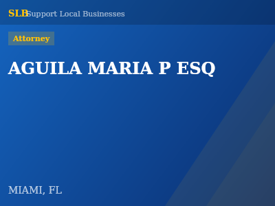 AGUILA MARIA P ESQ — Attorney in MIAMI, FL