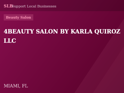 4BEAUTY SALON BY KARLA QUIROZ LLC — Beauty Salon in MIAMI, FL