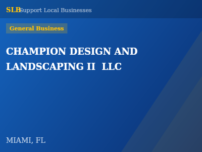 CHAMPION DESIGN AND LANDSCAPING II  LLC — General Business in MIAMI, FL