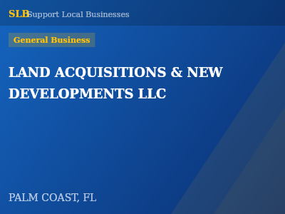 LAND ACQUISITIONS & NEW DEVELOPMENTS LLC — General Business in PALM COAST, FL