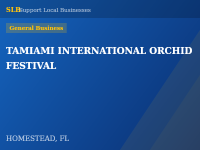 TAMIAMI INTERNATIONAL ORCHID FESTIVAL — General Business in HOMESTEAD, FL
