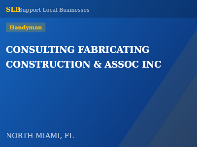 CONSULTING FABRICATING CONSTRUCTION & ASSOC INC — Handyman in NORTH MIAMI, FL