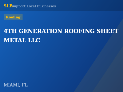 4TH GENERATION ROOFING SHEET METAL LLC — Roofing in MIAMI, FL