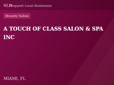 A TOUCH OF CLASS SALON & SPA INC — Beauty Salon in MIAMI, FL