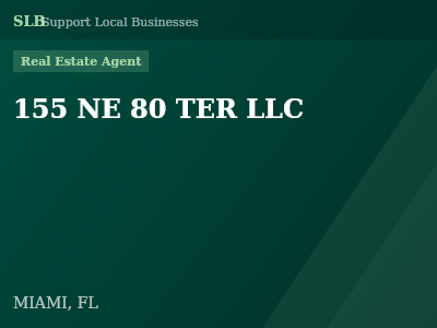 155 NE 80 TER LLC — Real Estate Agent in MIAMI, FL
