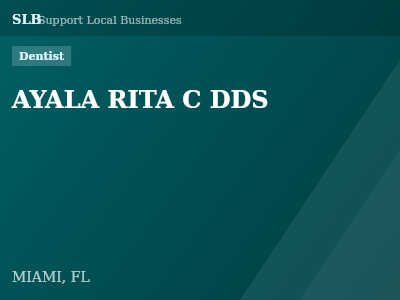 AYALA RITA C DDS — Dentist in MIAMI, FL