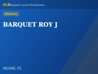 BARQUET ROY J — Attorney in MIAMI, FL