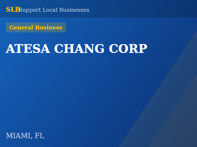 ATESA CHANG CORP — General Business in MIAMI, FL