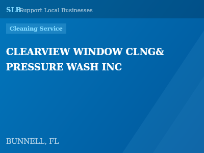CLEARVIEW WINDOW CLNG& PRESSURE WASH INC — Cleaning Service in BUNNELL, FL