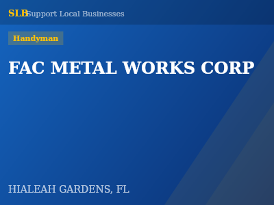 FAC METAL WORKS CORP — Handyman in HIALEAH GARDENS, FL