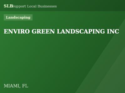 ENVIRO GREEN LANDSCAPING INC — Landscaping in MIAMI, FL