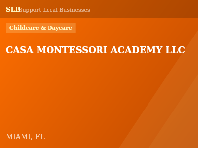 CASA MONTESSORI ACADEMY LLC — Childcare & Daycare in MIAMI, FL