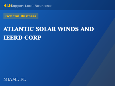 ATLANTIC SOLAR WINDS AND IEERD CORP — General Business in MIAMI, FL