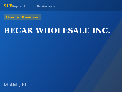 BECAR WHOLESALE INC. — General Business in MIAMI, FL