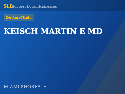 KEISCH MARTIN E MD — Doctor/Clinic in MIAMI SHORES, FL