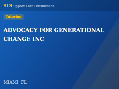 ADVOCACY FOR GENERATIONAL CHANGE INC — Tutoring in MIAMI, FL