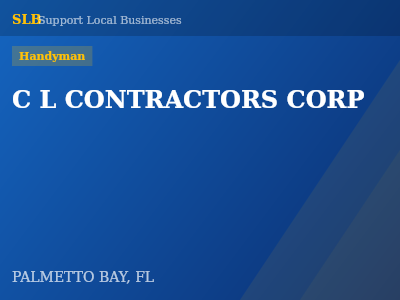 C L CONTRACTORS CORP — Handyman in PALMETTO BAY, FL