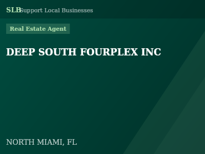 DEEP SOUTH FOURPLEX INC — Real Estate Agent in NORTH MIAMI, FL