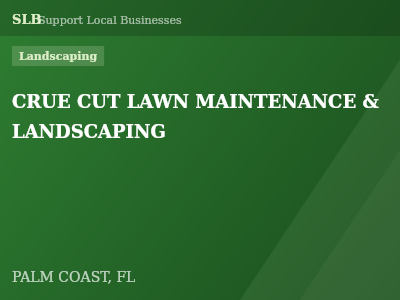 CRUE CUT LAWN MAINTENANCE & LANDSCAPING — Landscaping in PALM COAST, FL