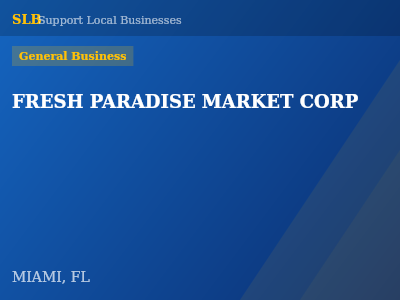FRESH PARADISE MARKET CORP — General Business in MIAMI, FL