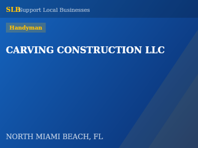 CARVING CONSTRUCTION LLC — Handyman in NORTH MIAMI BEACH, FL