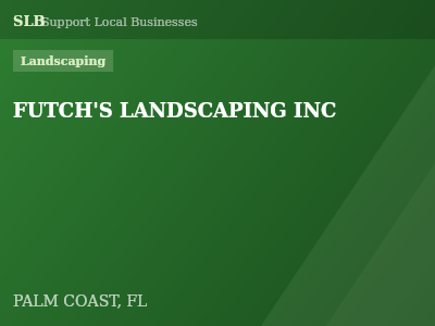 FUTCH'S LANDSCAPING INC — Landscaping in PALM COAST, FL