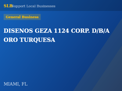 DISENOS GEZA 1124 CORP. D/B/A  ORO TURQUESA — General Business in MIAMI, FL