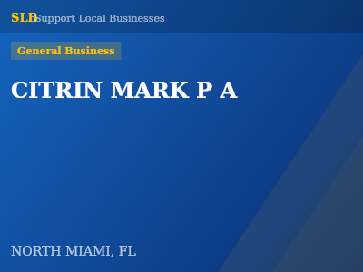 CITRIN MARK P A — General Business in NORTH MIAMI, FL