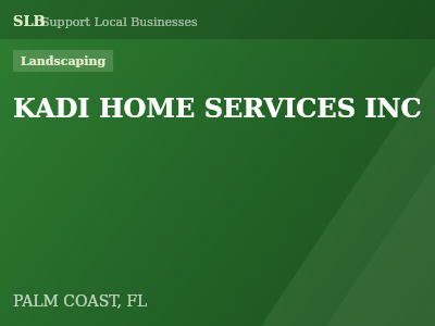 KADI HOME SERVICES INC — Landscaping in PALM COAST, FL