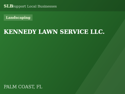KENNEDY LAWN SERVICE LLC. — Landscaping in PALM COAST, FL