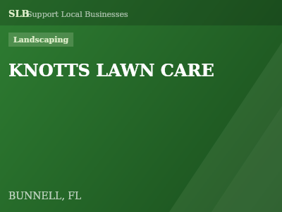 KNOTTS LAWN CARE — Landscaping in BUNNELL, FL