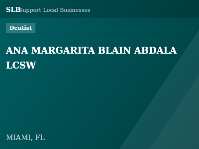 ANA MARGARITA BLAIN ABDALA LCSW — Dentist in MIAMI, FL