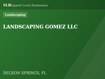 LANDSCAPING GOMEZ LLC — Landscaping in DELEON SPRINGS, FL