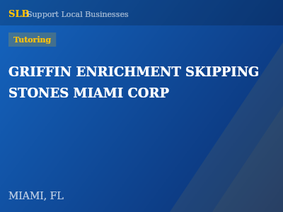 GRIFFIN ENRICHMENT SKIPPING STONES MIAMI CORP — Tutoring in MIAMI, FL