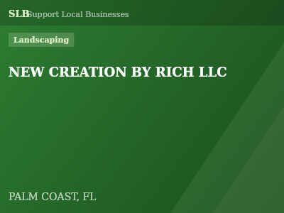 NEW CREATION BY RICH LLC — Landscaping in PALM COAST, FL