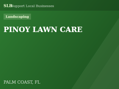 PINOY LAWN CARE — Landscaping in PALM COAST, FL