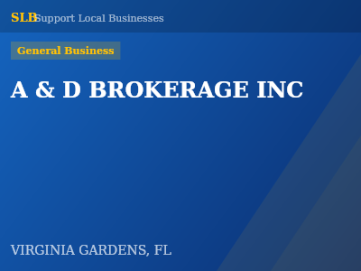 A & D BROKERAGE INC — General Business in VIRGINIA GARDENS, FL