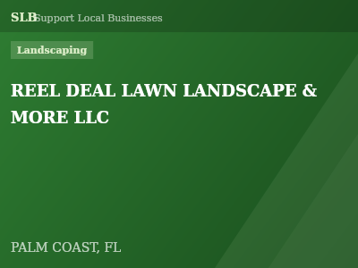 REEL DEAL LAWN LANDSCAPE & MORE LLC — Landscaping in PALM COAST, FL