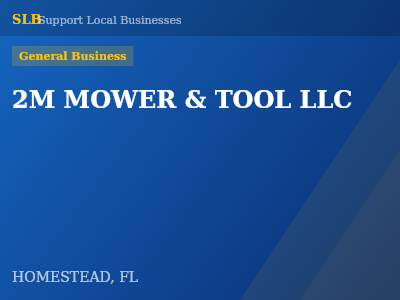 2M MOWER & TOOL LLC — General Business in HOMESTEAD, FL