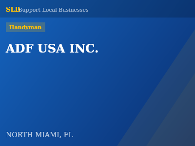 ADF USA INC. — Handyman in NORTH MIAMI, FL