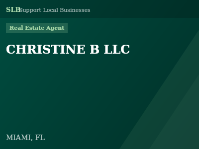 CHRISTINE B LLC — Real Estate Agent in MIAMI, FL