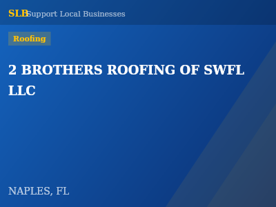 2 BROTHERS ROOFING OF SWFL LLC — Roofing in NAPLES, FL