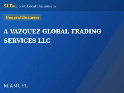A VAZQUEZ GLOBAL TRADING SERVICES LLC — General Business in MIAMI, FL