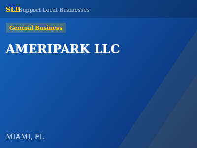 AMERIPARK LLC — General Business in MIAMI, FL