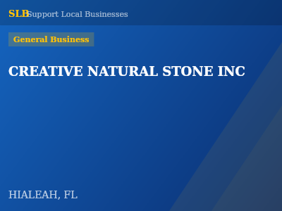 CREATIVE NATURAL STONE INC — General Business in HIALEAH, FL